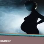 Hamilelikte Tehlike İşaretleri Nelerdir? Nelere Dikkat Edilmelidir ?