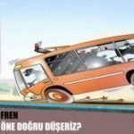 Otobüs Şoförü Aniden  Fren Yaptığında Neden Öne Doğru Düşeriz ?