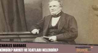 Charles Babbage Kimdir ? Hayatı ve Çalışmaları Hakkında Bilgiler